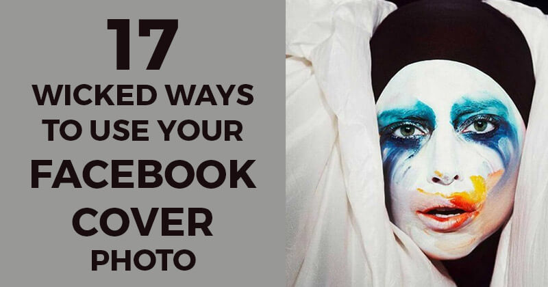 17 cách sử dụng ảnh bìa Facebook