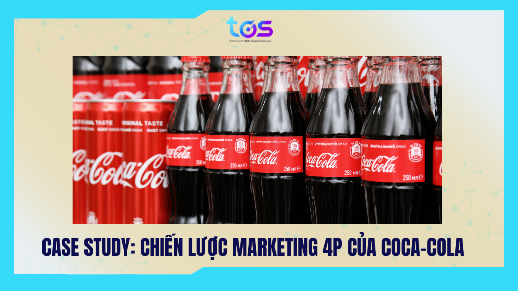 case study chiến lược 4P của Coca Cola là gì
